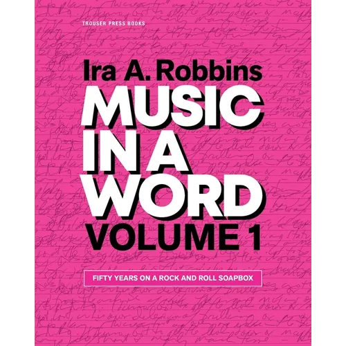 Music in a Word Volume 1: Fifty Years on a Rock and Roll Soapbox