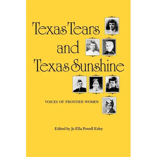 Texas Tears and Texas Sunshine: Voices of Frontier Womenvolume 17