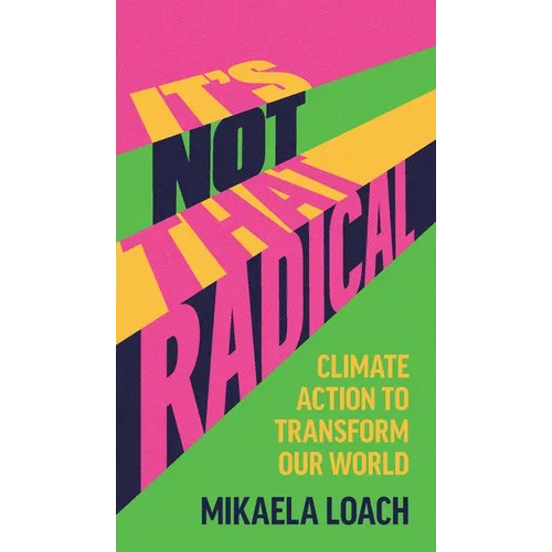 It's Not That Radical: Climate Action to Transform Our World
