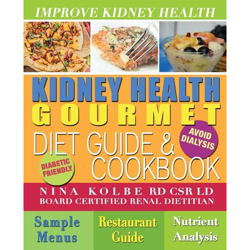 Kidney Health Gourmet Diet Guide & Cookbook