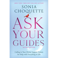 Ask Your Guides: Calling in Your Divine Support System for Help with Everything in Life