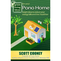 Green Living Ideas for Your Pono Home: Bright Ideas to Reduce Your Energy Bills and Live Healthier
