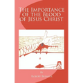 The Importance of the Blood of Jesus Christ: blood of Jesus salvation