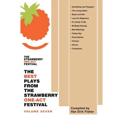 The Best Plays from the Strawberry One-Act Festival: Volume Seven: Compiled by