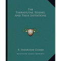 The Therapeutae, Essenes, And Their Initiations