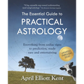 The Essential Guide to Practical Astrology: Everything from zodiac signs to prediction, made easy and entertaining