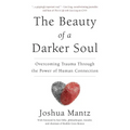 The Beauty of a Darker Soul: Overcoming Trauma Through the Power of Human Connection