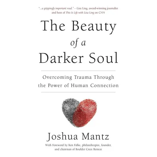 The Beauty of a Darker Soul: Overcoming Trauma Through the Power of Human Connection
