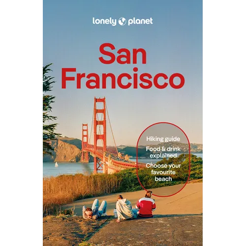 Lonely Planet San Francisco: Plan the Trip of a Lifetime Detailed Itineraries & Maps Insider Tips Covers the Marina, Fisherman's Wharf & the Piers, Do