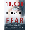 10,000 Hours of Fear: A Memoir