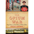 The Opium War: Drugs, Dreams, and the Making of Modern China