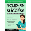 NCLEX-RN Next Gen Success: Ultimate Prep for Safe and Effective Care Questions!: Exact Test Plan Alignment with Management of Care and Safety Pra