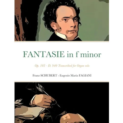 Fantasie in f minor Opus 103 - D 940: Transcribed for Organ solo