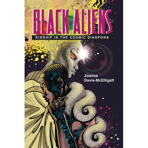 Black Aliens: Kinship in the Cosmic Diaspora