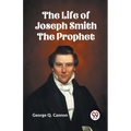 The Life of Joseph Smith the Prophet