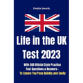Life in the UK Test 2023: With 500 Official Style Practice Test Questions and Answers - To Ensure You Pass Quickly and Easily