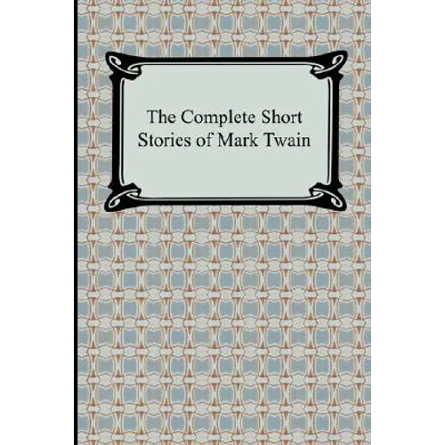 The Complete Short Stories of Mark Twain