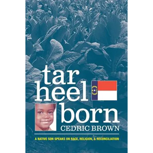 Tar Heel Born: A Native Son Speaks on Race, Religion, & Reconciliation
