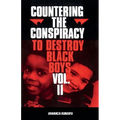 Countering the Conspiracy to Destroy Black Boys Vol. II: Volume 2