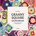 The Ultimate Granny Square Sourcebook: 100 Contemporary Motifs to Mix and Match