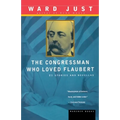 The Congressman Who Loved Flaubert: 21 Stories and Novellas