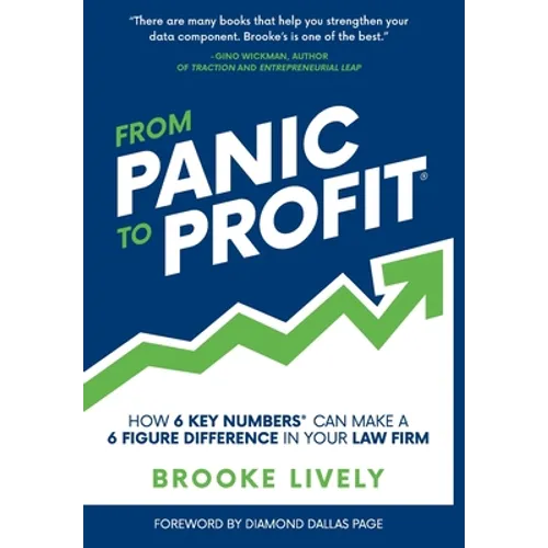 From Panic to Profit: How 6 Key Numbers Can Make a 6 Figure Difference in Your Law Firm
