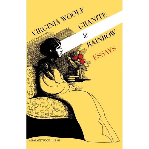 Granite and Rainbow: Essays: The Virginia Woolf Library Authorized Edition