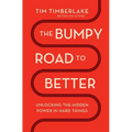 The Bumpy Road to Better: Unlocking the Hidden Power in Hard Things
