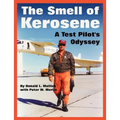 The Smell of Kerosene: A Test Pilot's Odyssey