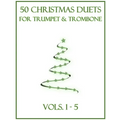 50 Christmas Duets for Trumpet and Trombone: Vols. 1-5