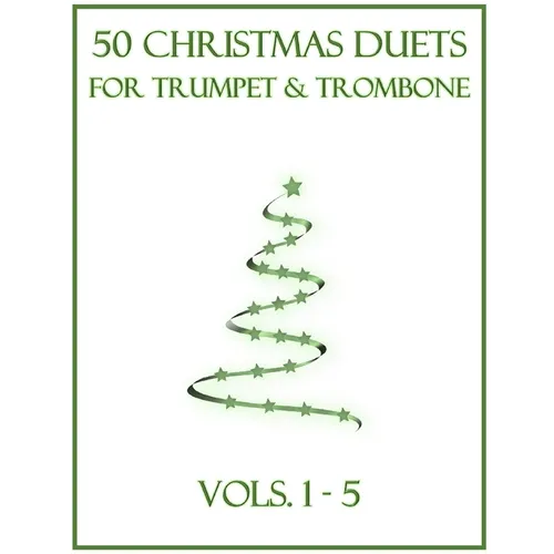 50 Christmas Duets for Trumpet and Trombone: Vols. 1-5