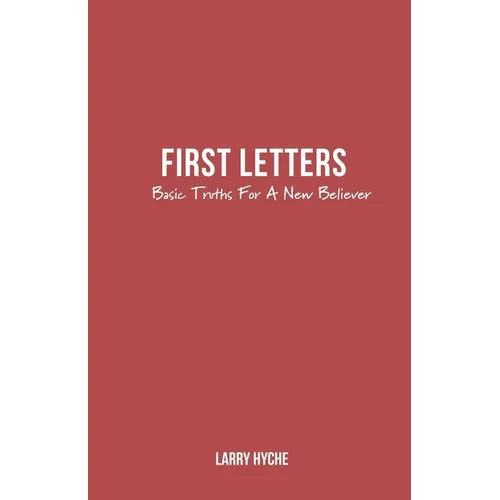 First Letters: Basic Truths For A New Believer