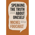 Speaking the Truth about Oneself: Lectures at Victoria University, Toronto, 1982
