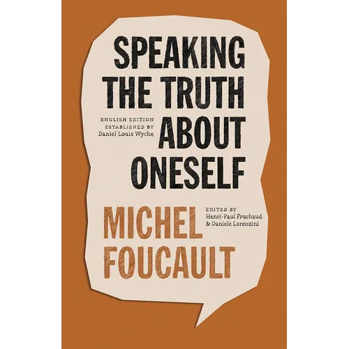 Speaking the Truth about Oneself: Lectures at Victoria University, Toronto, 1982