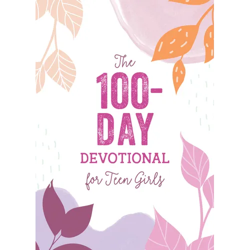 The 100-Day Devotional for Teen Girls