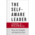 The Self-Aware Leader: Play to Your Strengths, Unleash Your Team