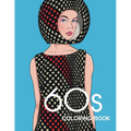 60s COLORING BOOK: THE GROOVY 1960s FASHION COLORING BOOK!