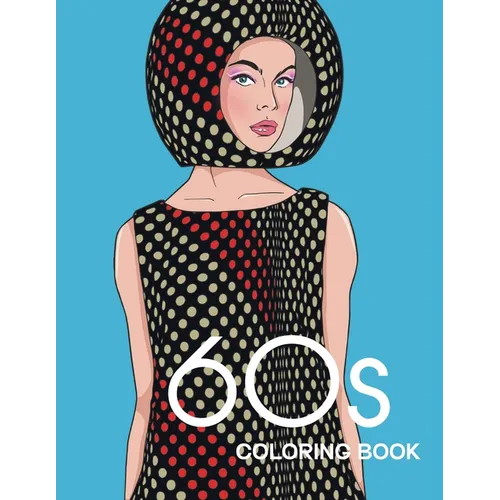 60s COLORING BOOK: THE GROOVY 1960s FASHION COLORING BOOK!