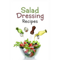 Salad Dressing Recipes: Top 50 Most Delicious Homemade Salad Dressings: [A Salad Dressing Cookbook]