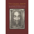 The Golden Arrow: The Autobiography and Revelations of Sister Mary of St. Peter on Devotion to the Holy Face of Jesus