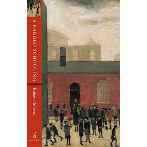 A Ragged Schooling: Growing Up in the Classic Slum