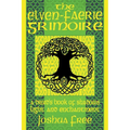 The Elven-Faerie Grimoire: A Druid's Book of Shadows, Light and Enchantment