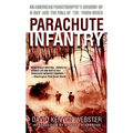 Parachute Infantry: An American Paratrooper's Memoir of D-Day and the Fall of the Third Reich