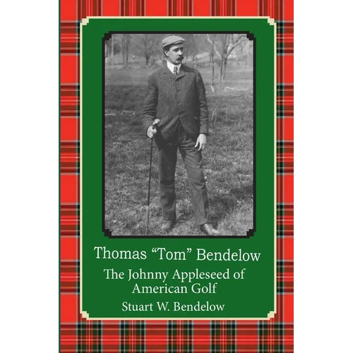 Thomas "Tom" Bendelow, the Johnny Appleseed of American Golf
