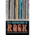 Foundations of Rock: From "Blue Suede Shoes" to "Suite: Judy Blue Eyes"