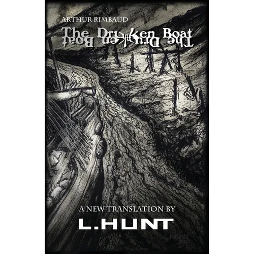 The Drunken Boat: A New Translation by L.HUNT