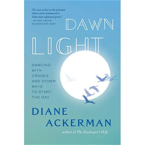 Dawn Light: Dancing with Cranes and Other Ways to Start the Day