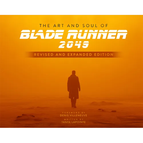 The Art and Soul of Blade Runner 2049 - Revised and Expanded Edition