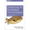 Designing for Emerging Technologies: UX for Genomics, Robotics, and the Internet of Things