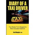 Diary of a Taxi Driver: True Stories From Singapore's Most Educated Cabdriver